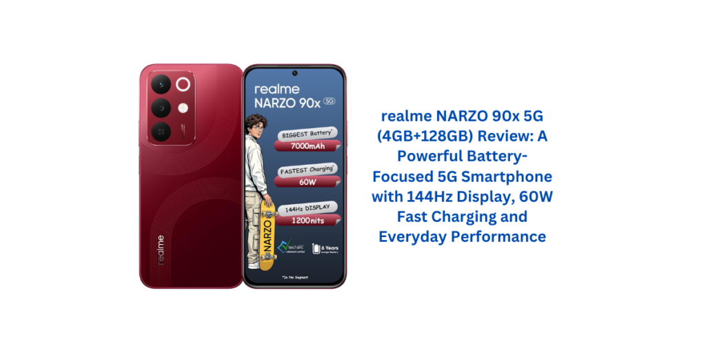 realme NARZO 90x 5G (4GB+128GB) Review: A Powerful Battery-Focused 5G Smartphone with 144Hz Display, 60W Fast Charging and Everyday Performance